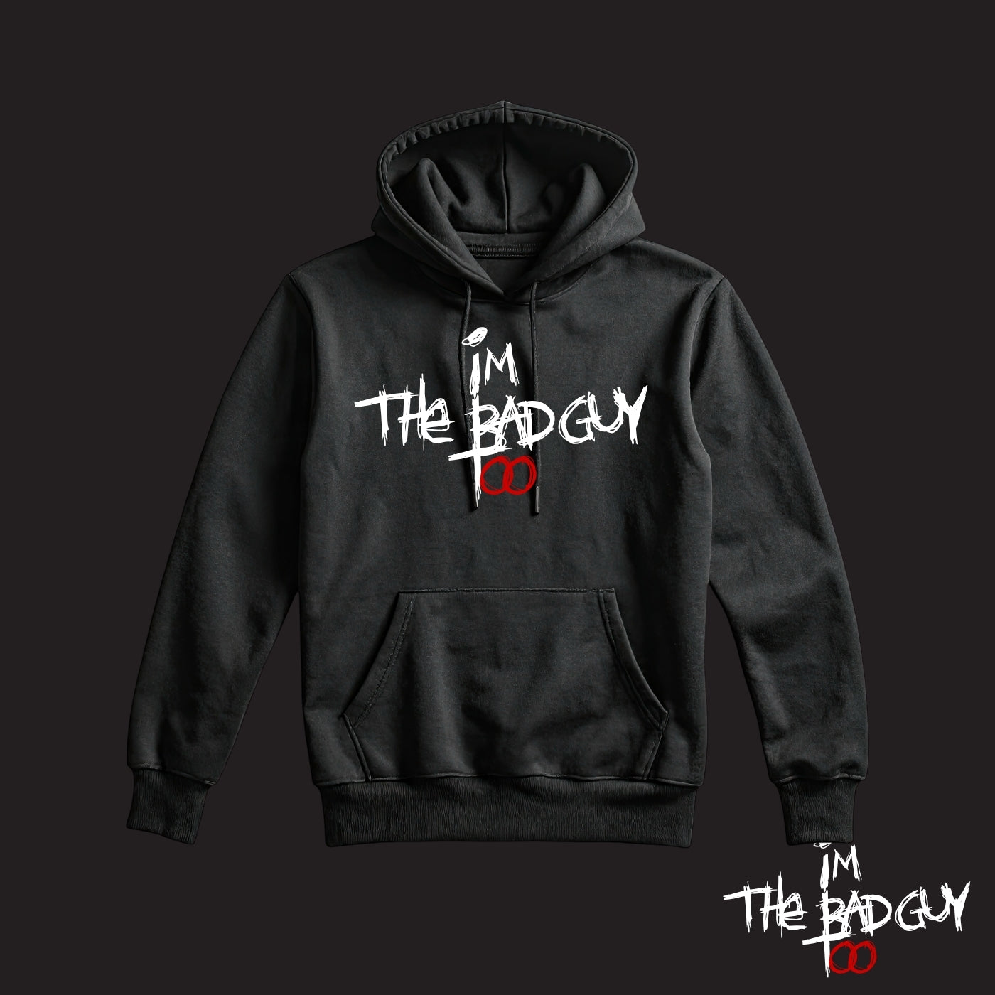 Im the Bad Guy Too Hoodie