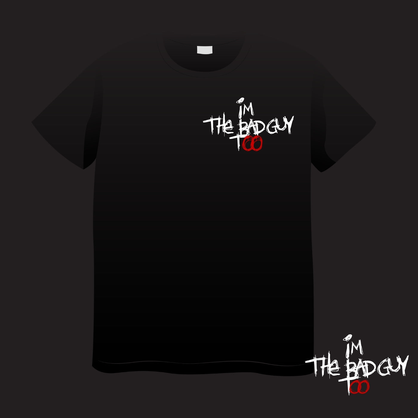 Im the Bad Guy Too T-Shirt